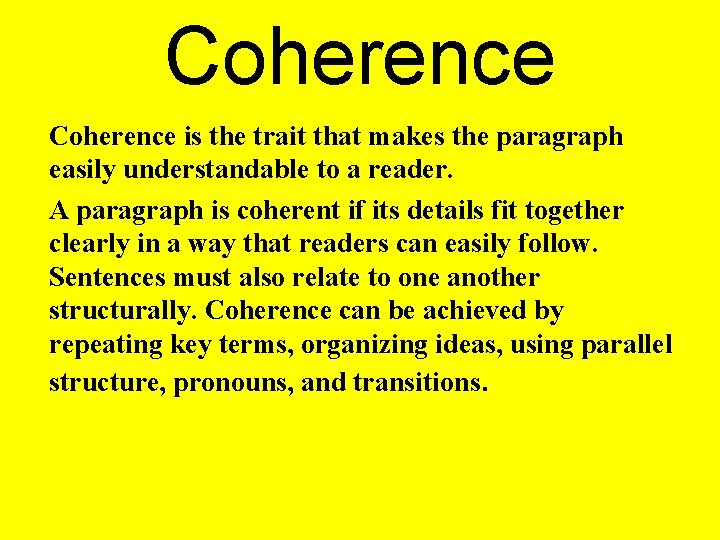 Coherence is the trait that makes the paragraph easily understandable to a reader. A