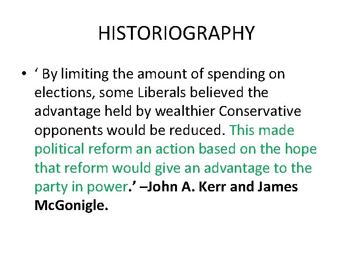 HISTORIOGRAPHY • ‘ By limiting the amount of spending on elections, some Liberals believed