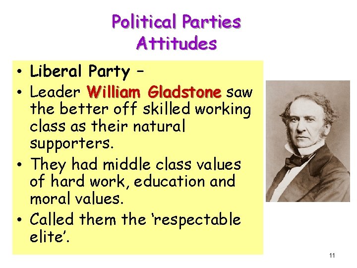 Political Parties Attitudes • Liberal Party – • Leader William Gladstone saw the better