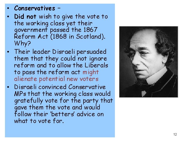  • Conservatives – • Did not wish to give the vote to the