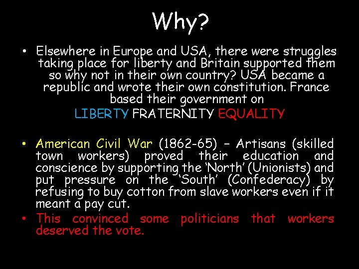 Why? • Elsewhere in Europe and USA, there were struggles taking place for liberty