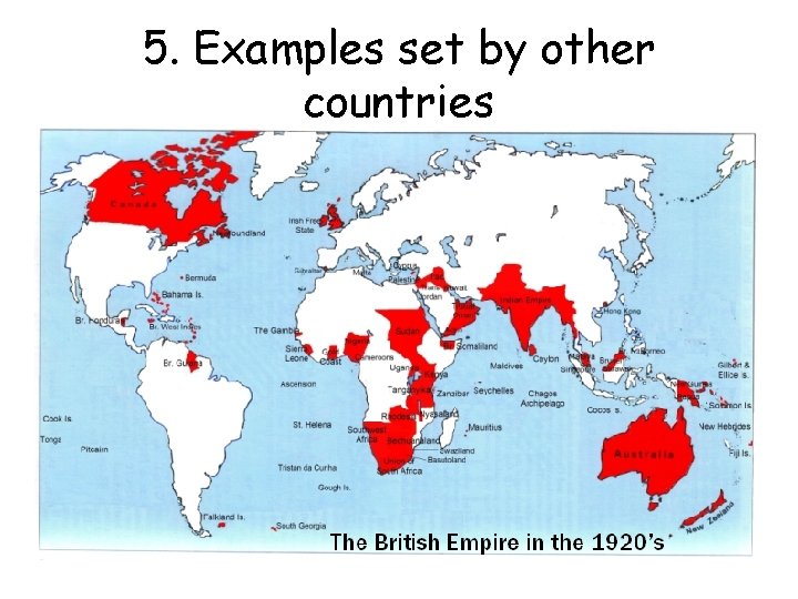 5. Examples set by other countries Britain was the ‘Mother country’ in the British