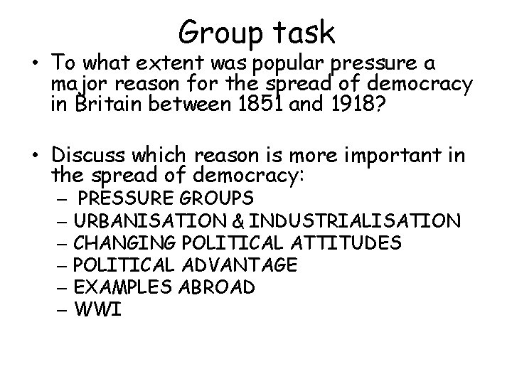 Group task • To what extent was popular pressure a major reason for the