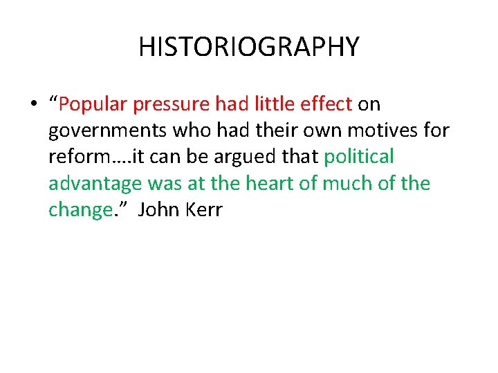 HISTORIOGRAPHY • “Popular pressure had little effect on governments who had their own motives