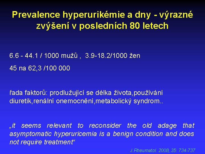 Prevalence hyperurikémie a dny - výrazné zvýšení v posledních 80 letech 6. 6 -