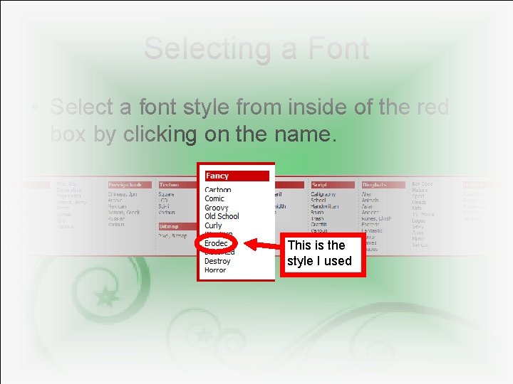 Selecting a Font • Select a font style from inside of the red box