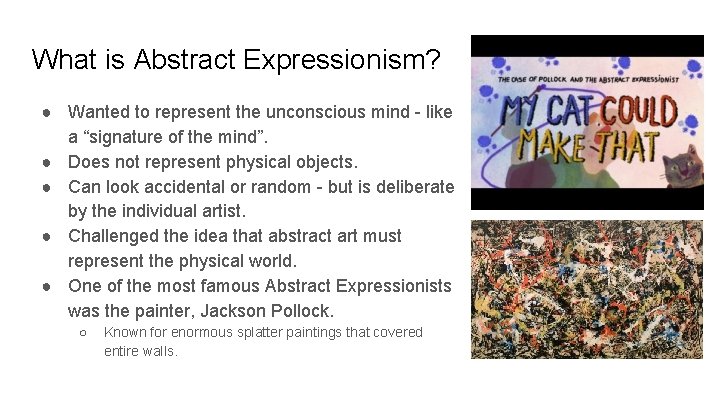 What is Abstract Expressionism? ● Wanted to represent the unconscious mind - like a