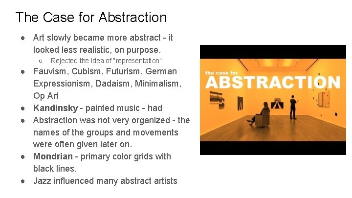 The Case for Abstraction ● Art slowly became more abstract - it looked less
