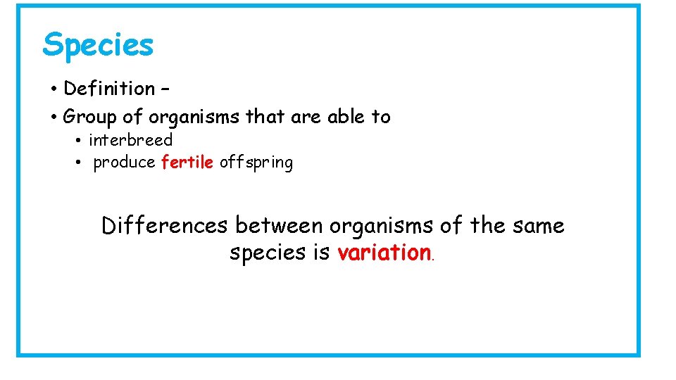 Species • Definition – • Group of organisms that are able to • interbreed