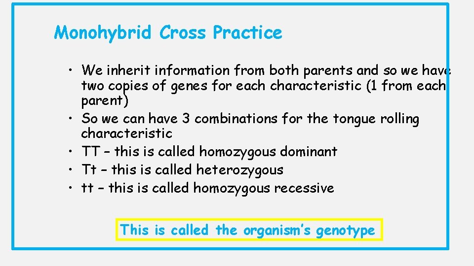 Monohybrid Cross Practice • We inherit information from both parents and so we have