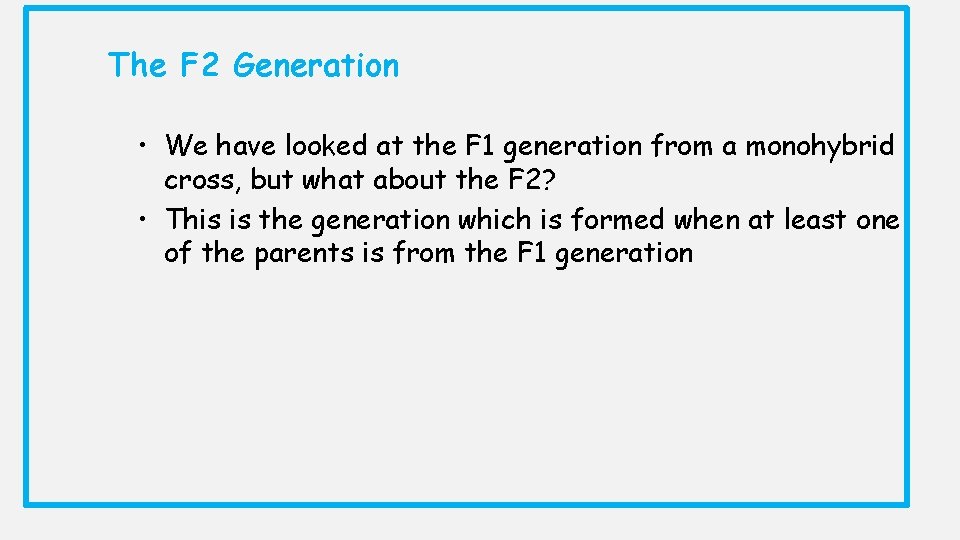 The F 2 Generation • We have looked at the F 1 generation from
