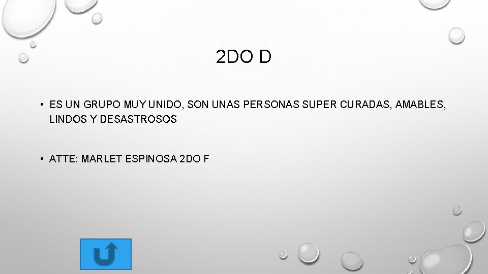 2 DO D • ES UN GRUPO MUY UNIDO, SON UNAS PERSONAS SUPER CURADAS,