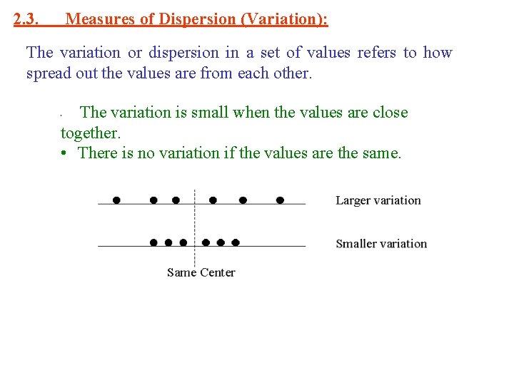 2. 3. Measures of Dispersion (Variation): The variation or dispersion in a set of