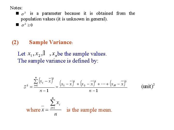 (2) Sample Variance: Let be the sample values. The sample variance is defined by:
