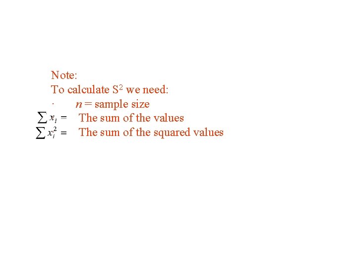 Note: To calculate S 2 we need: · n = sample size · The