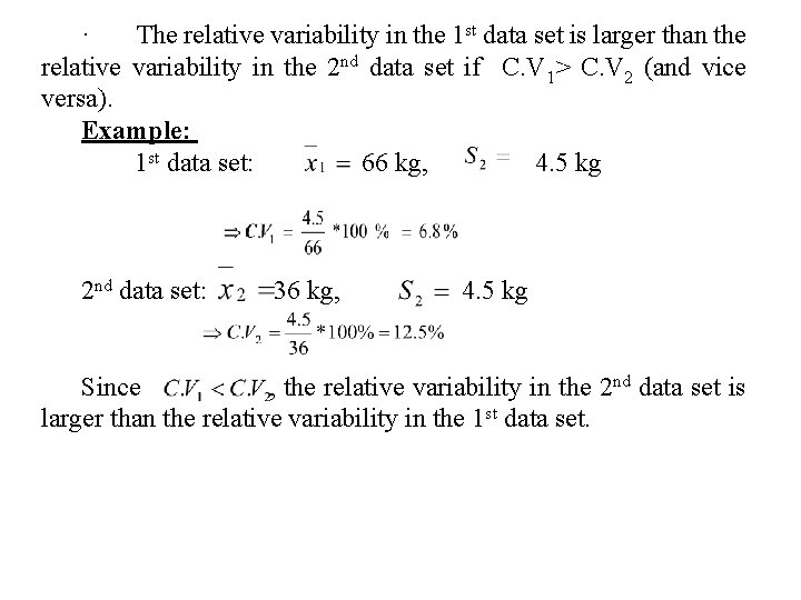 · The relative variability in the 1 st data set is larger than the