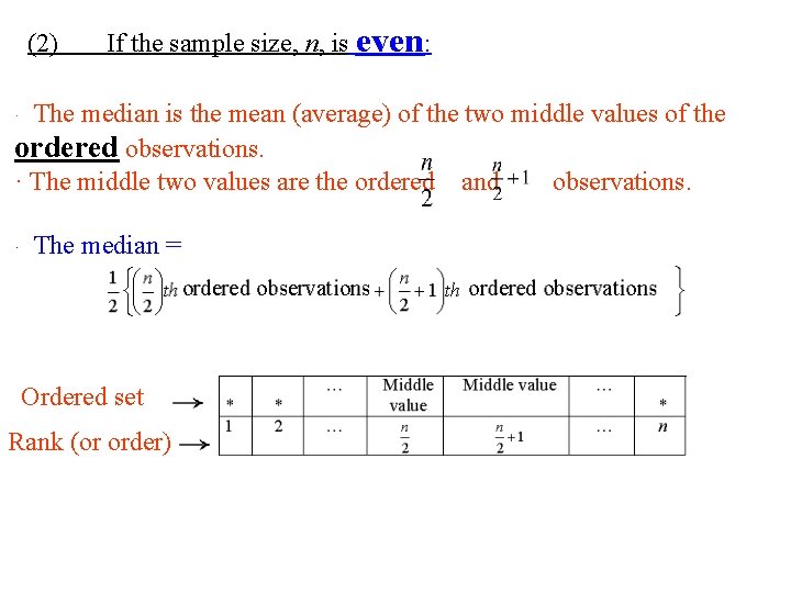 (2) If the sample size, n, is even: The median is the mean (average)