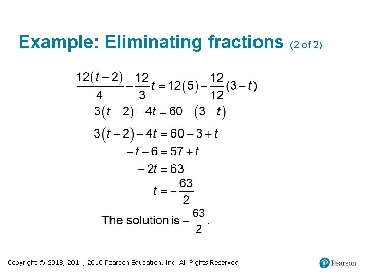 Example: Eliminating fractions (2 of 2) Copyright © 2018, 2014, 2010 Pearson Education, Inc.