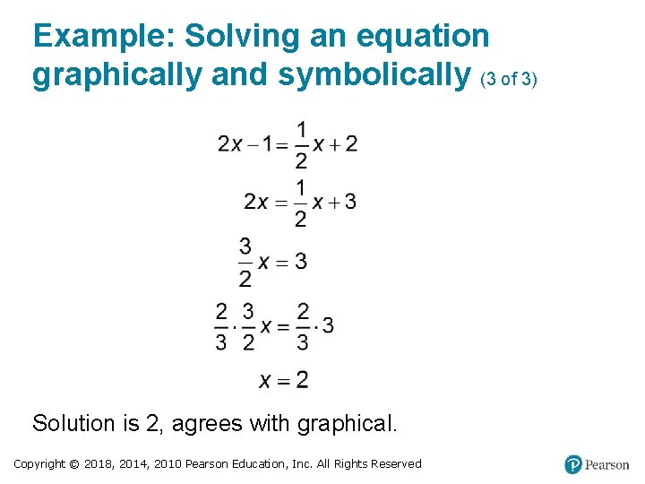 Example: Solving an equation graphically and symbolically (3 of 3) Solution is 2, agrees