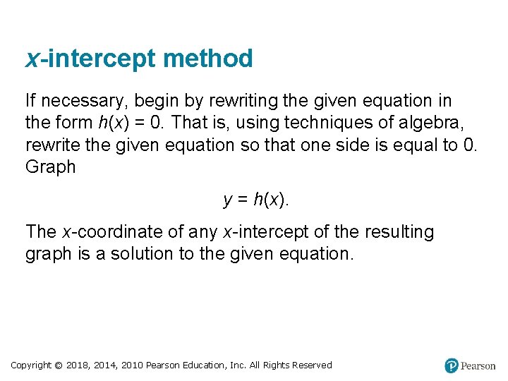 x-intercept method If necessary, begin by rewriting the given equation in the form h(x)