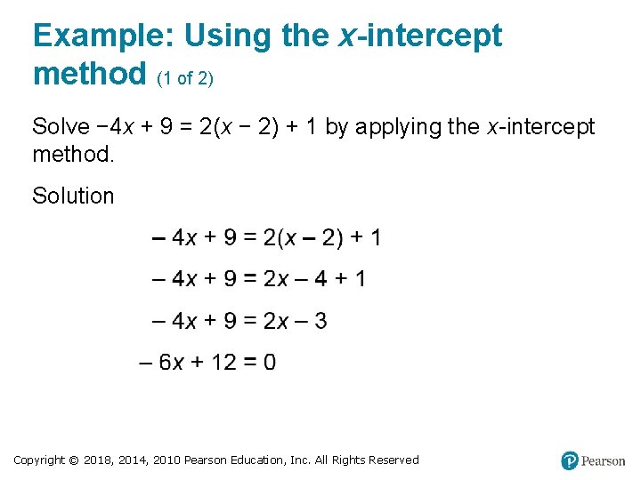 Example: Using the x-intercept method (1 of 2) Solve − 4 x + 9