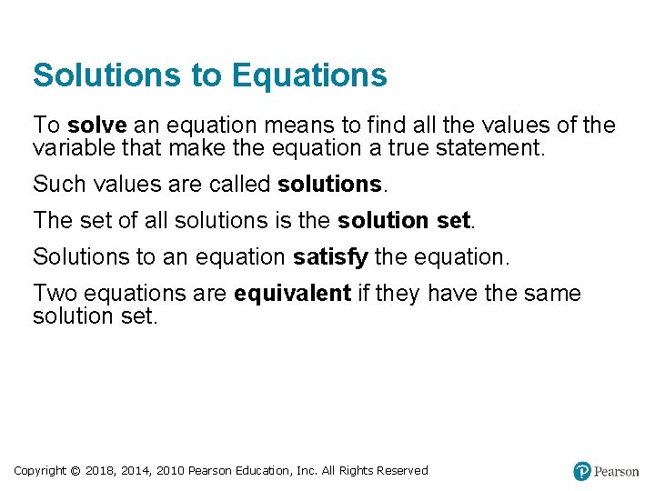 Solutions to Equations To solve an equation means to find all the values of