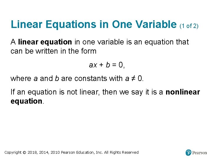 Linear Equations in One Variable (1 of 2) A linear equation in one variable