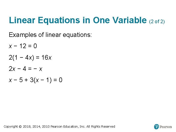 Linear Equations in One Variable (2 of 2) Examples of linear equations: x −