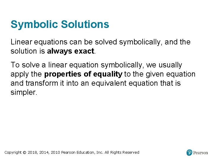 Symbolic Solutions Linear equations can be solved symbolically, and the solution is always exact.