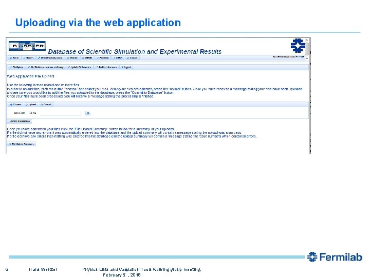 Uploading via the web application 6 Hans Wenzel Physics Lists and Validation Tools working