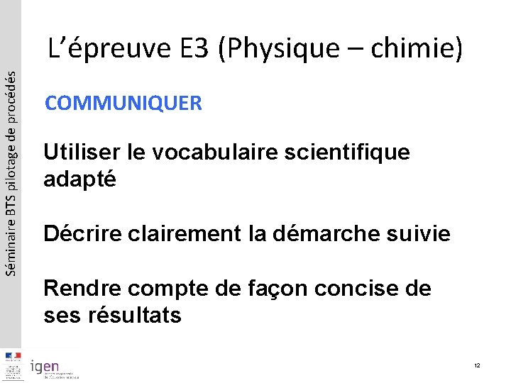 Séminaire BTS pilotage de procédés L’épreuve E 3 (Physique – chimie) COMMUNIQUER Utiliser le