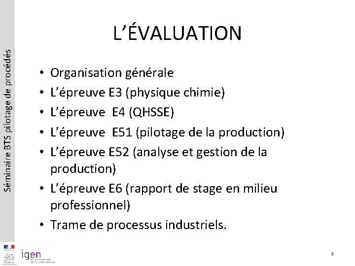 Séminaire BTS pilotage de procédés L’ÉVALUATION Organisation générale L’épreuve E 3 (physique chimie) L’épreuve