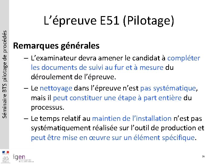 Séminaire BTS pilotage de procédés L’épreuve E 51 (Pilotage) Remarques générales – L’examinateur devra