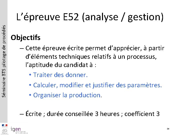 Séminaire BTS pilotage de procédés L’épreuve E 52 (analyse / gestion) Objectifs – Cette