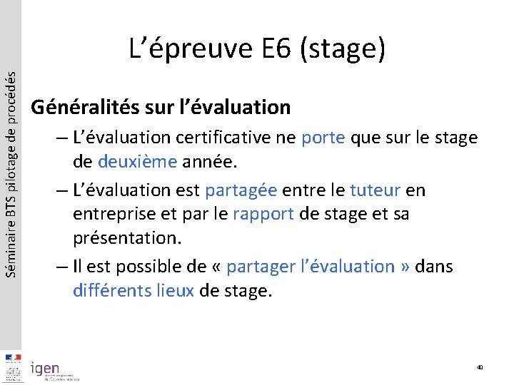 Séminaire BTS pilotage de procédés L’épreuve E 6 (stage) Généralités sur l’évaluation – L’évaluation