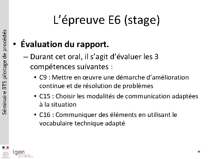 Séminaire BTS pilotage de procédés L’épreuve E 6 (stage) • Évaluation du rapport. –