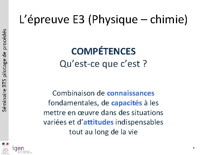 Séminaire BTS pilotage de procédés L’épreuve E 3 (Physique – chimie) COMPÉTENCES Qu’est-ce que