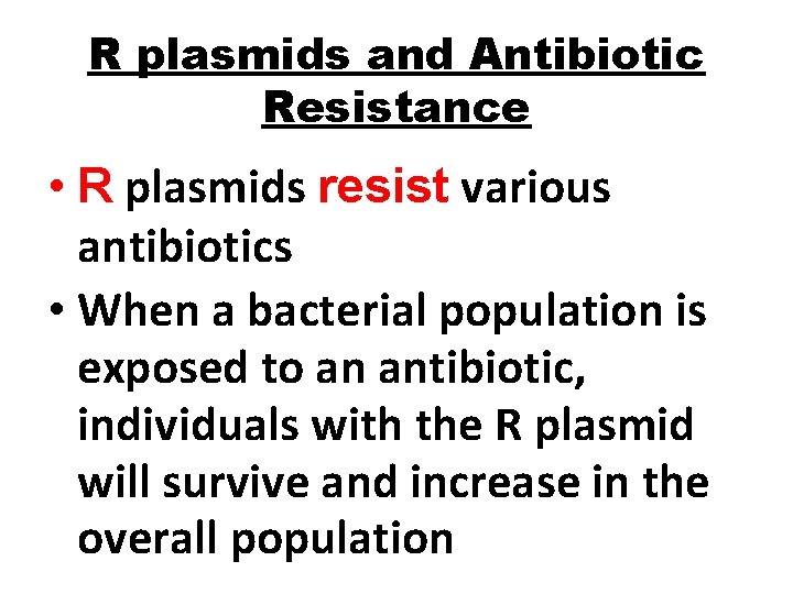 R plasmids and Antibiotic Resistance • R plasmids resist various antibiotics • When a