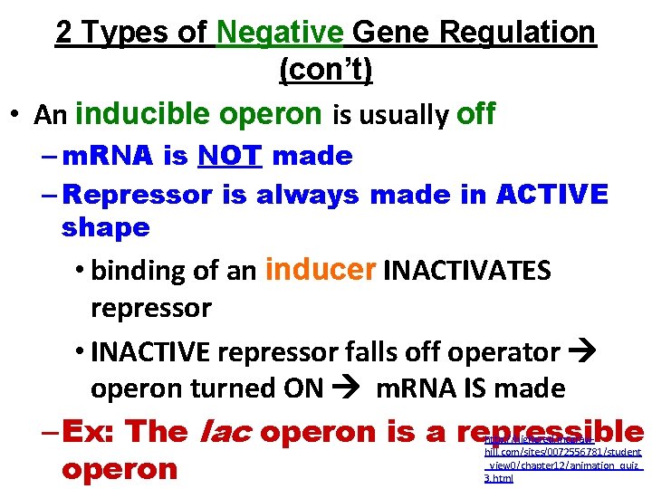 2 Types of Negative Gene Regulation (con’t) • An inducible operon is usually off