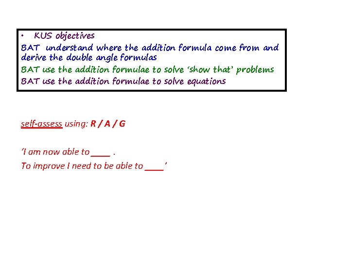  • KUS objectives BAT understand where the addition formula come from and derive