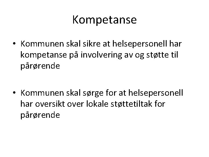 Kompetanse • Kommunen skal sikre at helsepersonell har kompetanse på involvering av og støtte