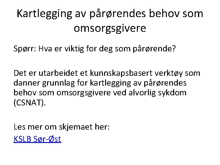 Kartlegging av pårørendes behov som omsorgsgivere Spørr: Hva er viktig for deg som pårørende?