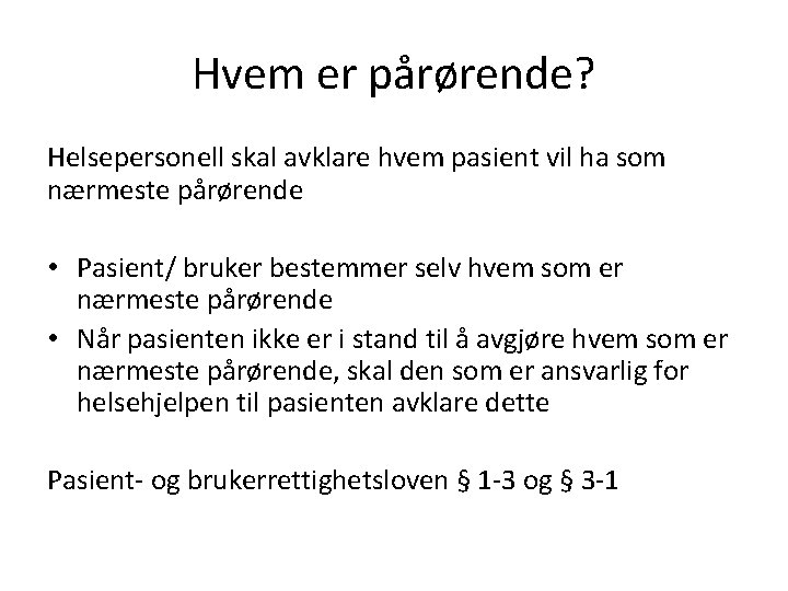 Hvem er pårørende? Helsepersonell skal avklare hvem pasient vil ha som nærmeste pårørende •