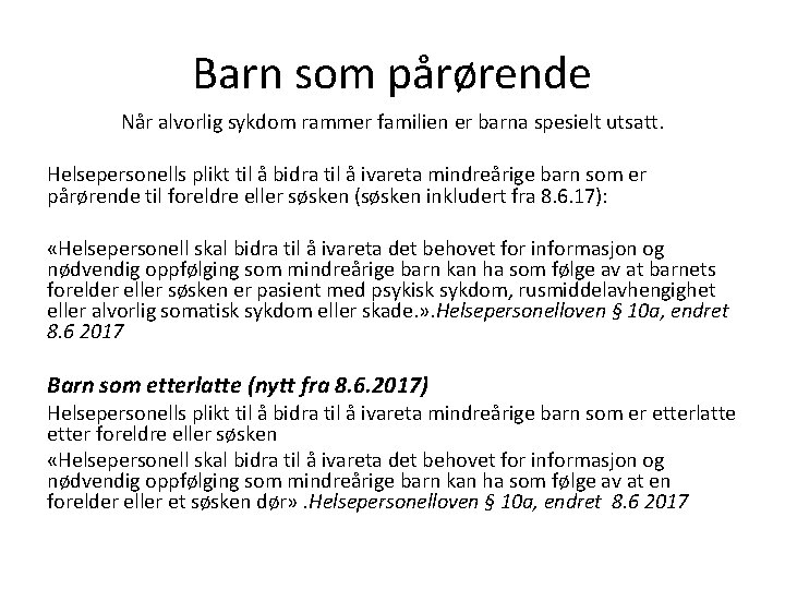 Barn som pårørende Når alvorlig sykdom rammer familien er barna spesielt utsatt. Helsepersonells plikt