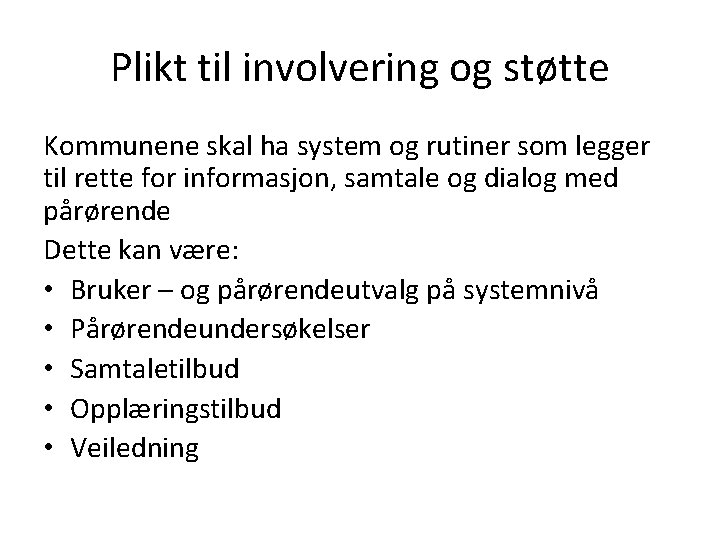 Plikt til involvering og støtte Kommunene skal ha system og rutiner som legger til