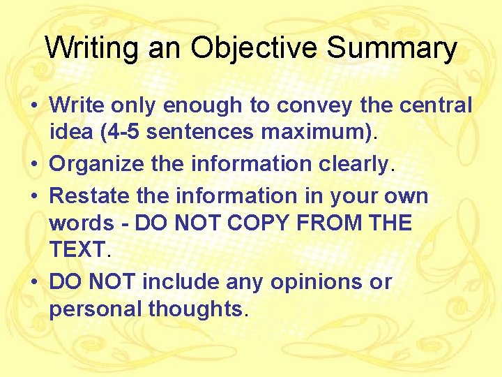 Writing an Objective Summary • Write only enough to convey the central idea (4