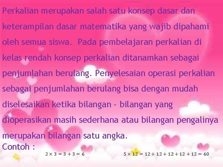 Perkalian merupakan salah satu konsep dasar dan keterampilan dasar matematika yang wajib dipahami oleh