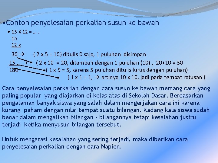  • Contoh penyelesaian perkalian susun ke bawah • 15 X 12 = ….