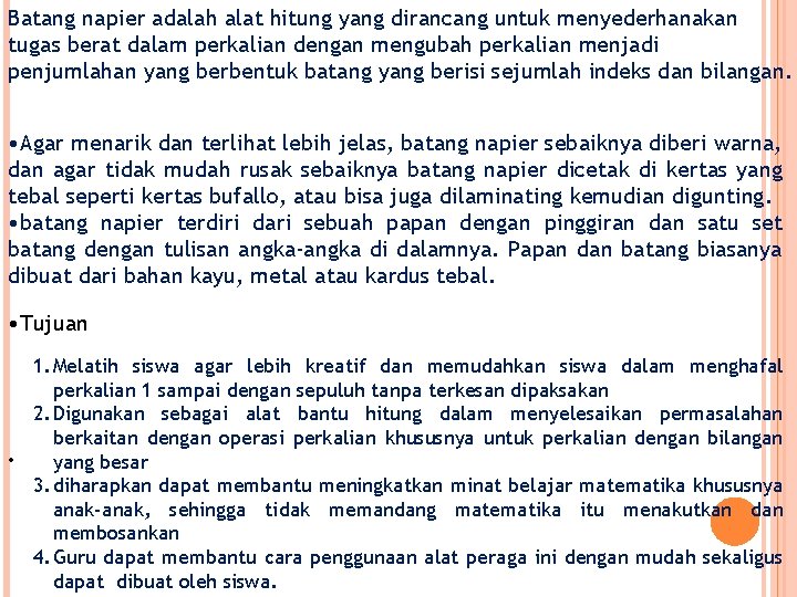 Batang napier adalah alat hitung yang dirancang untuk menyederhanakan tugas berat dalam perkalian dengan