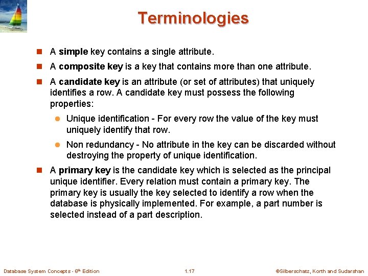 Terminologies n A simple key contains a single attribute. n A composite key is